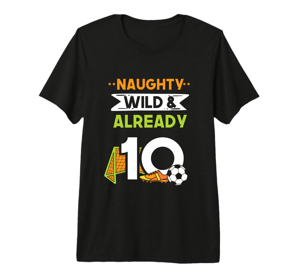 Naughty Wild Already 10 Birthday T-Shirt - Custom Art Print for Adults