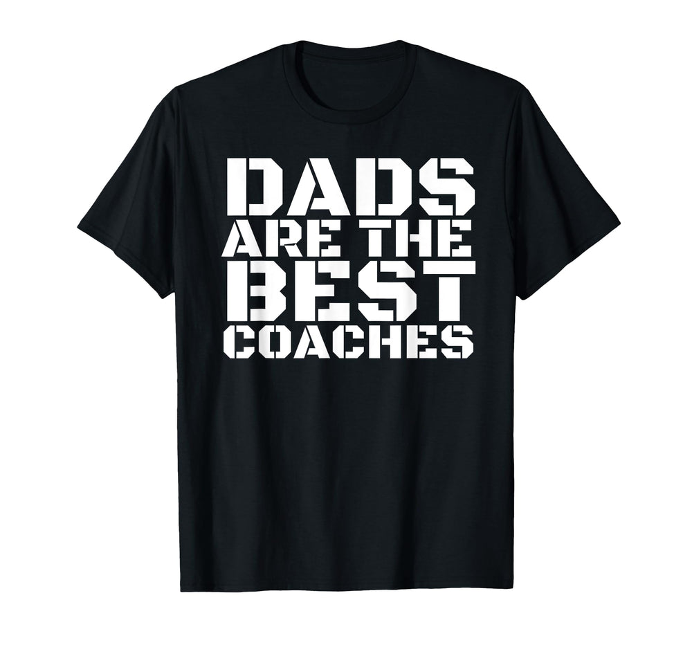 Dads Are Best Coaches Funny Sports Coach T-Shirt - Graphic Print Unisex