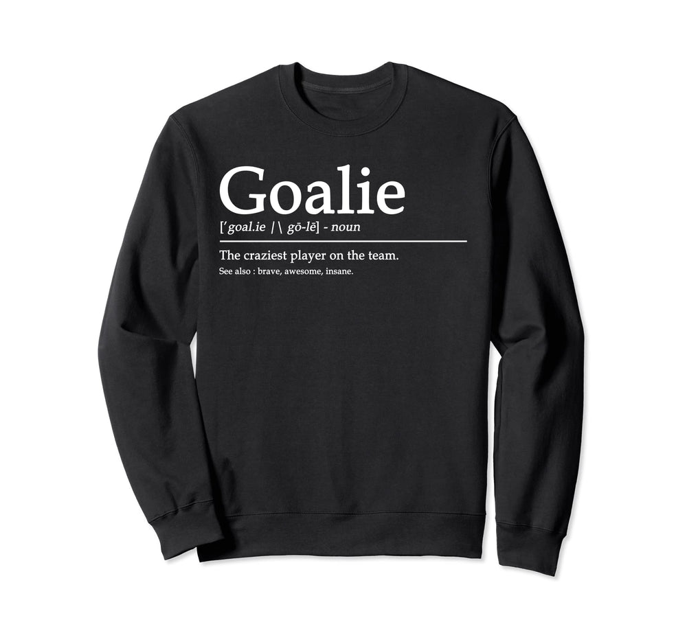 Funny Goalie Gear Goalkeeper Sweatshirt - Trendy Graphic Men Women