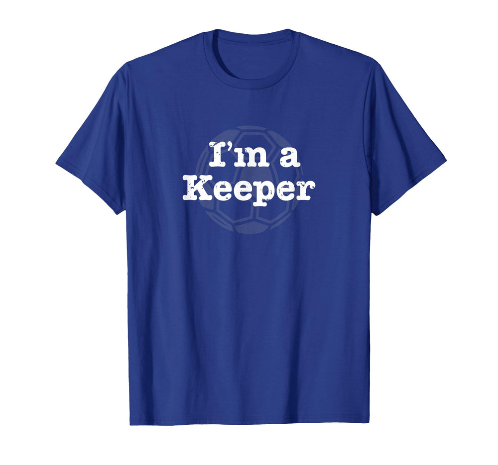 Funny Soccer Im Keeper T-Shirt - Casual Everyday Wear Unisex