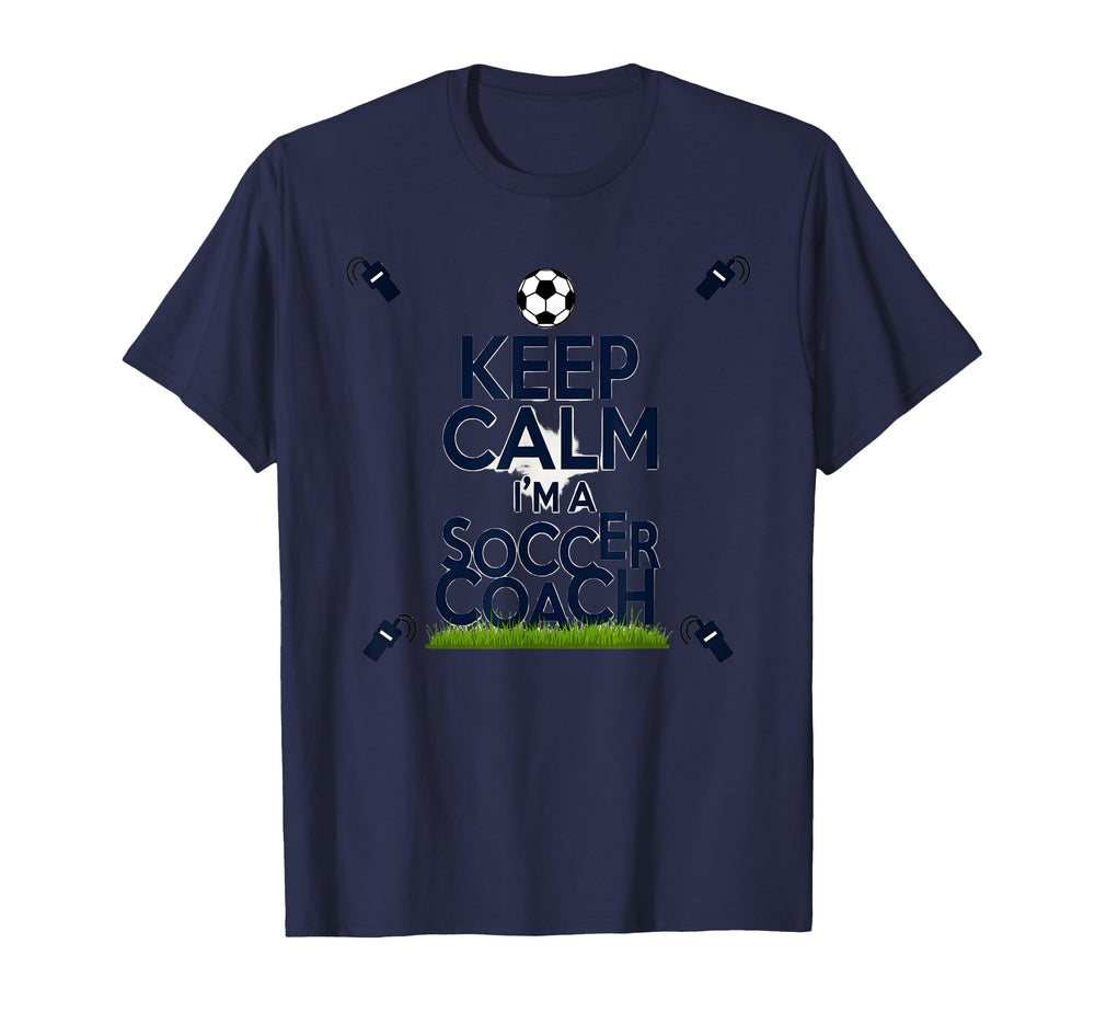 Keep Calm Im Soccer Coach Funny T-Shirt - Casual Everyday Wear for Adults