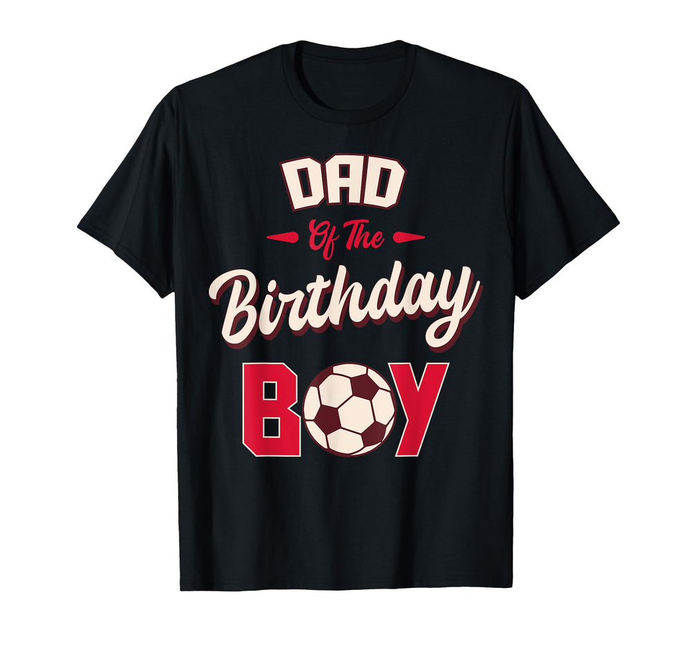 Dad Birthday Soccer Player Bday Party T-Shirt - Custom Art Print Men Women