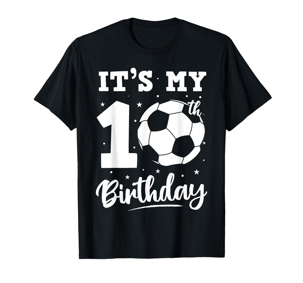 Its My 10Th Birthday Soccer Ten Year Old T-Shirt - Trendy Graphic Unisex