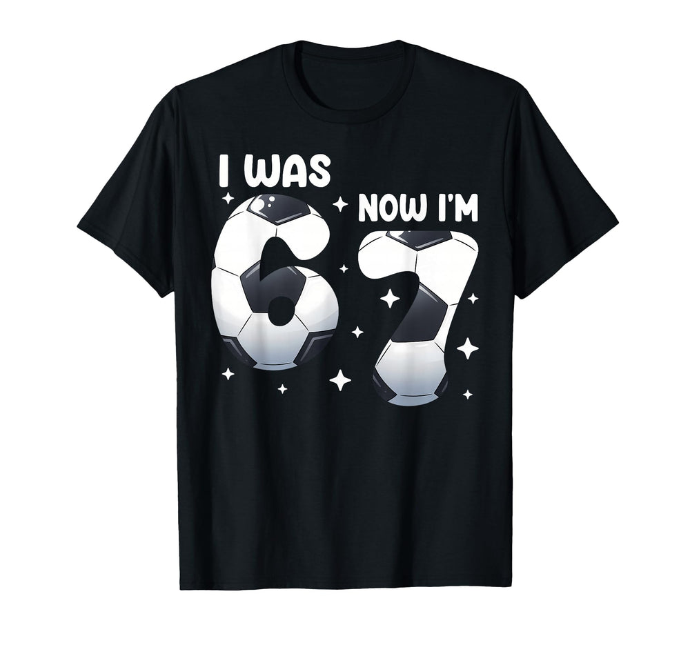 I Was 6 Now Im 7 Soccer Birthday T-Shirt - Streetwear Style Unisex