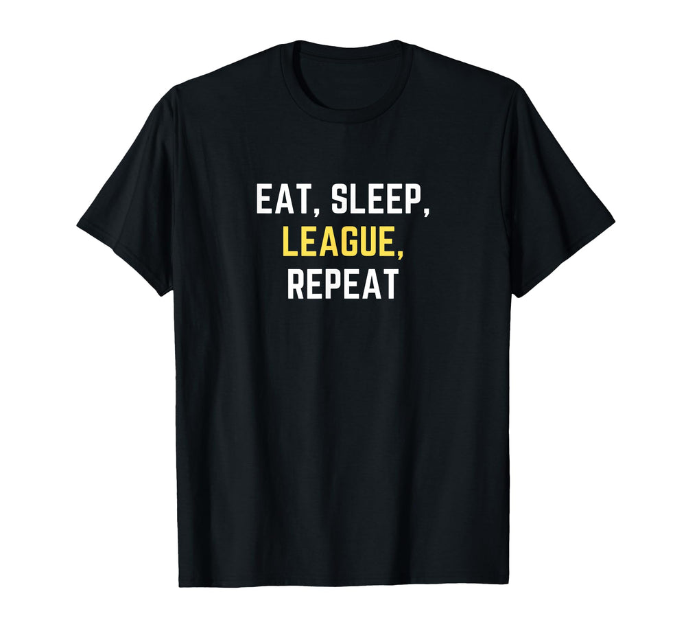 Funny Eat Sleep League Repeat Play Sports T-Shirt - Novelty Apparel Unisex
