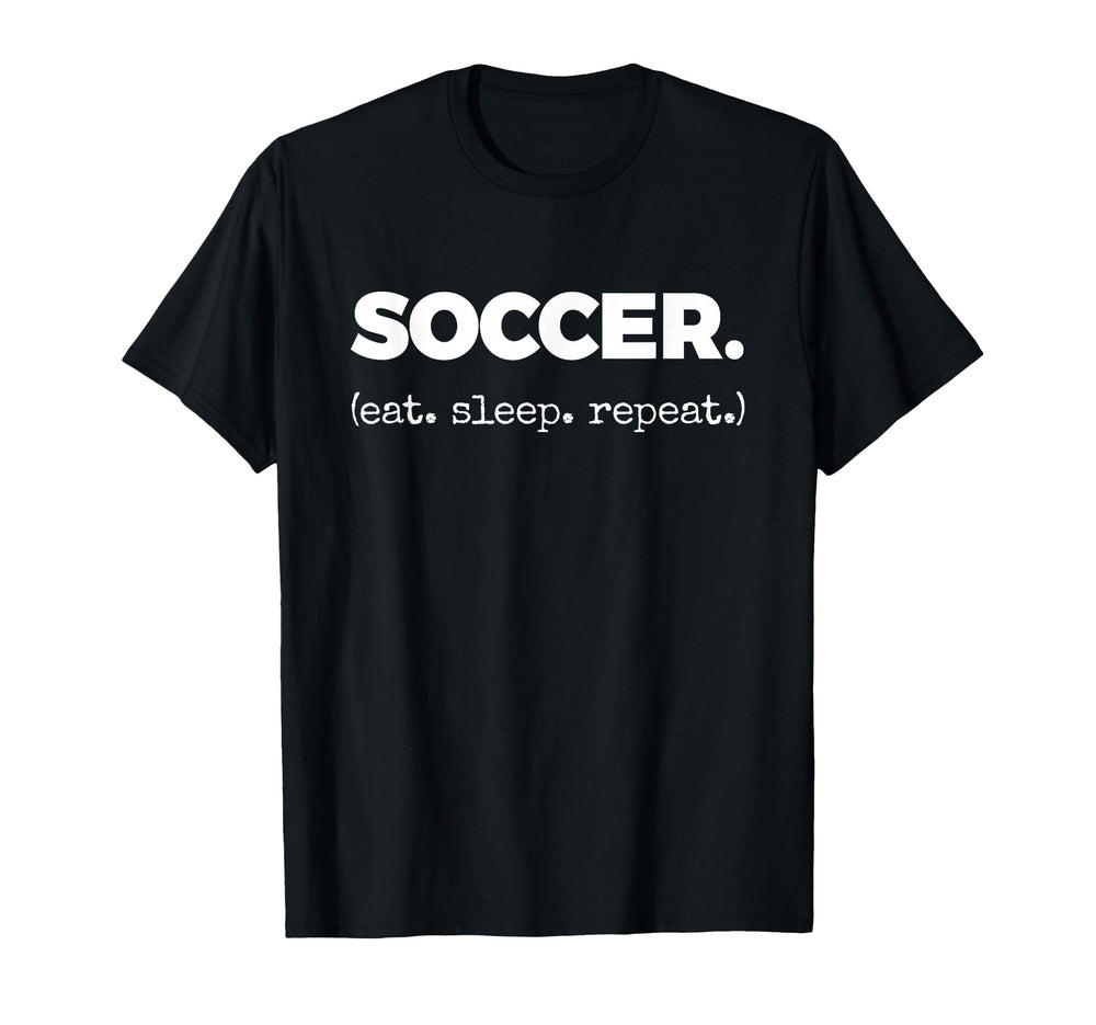 Soccer Eat Sleep Repeat T-Shirt - Graphic Print Unisex
