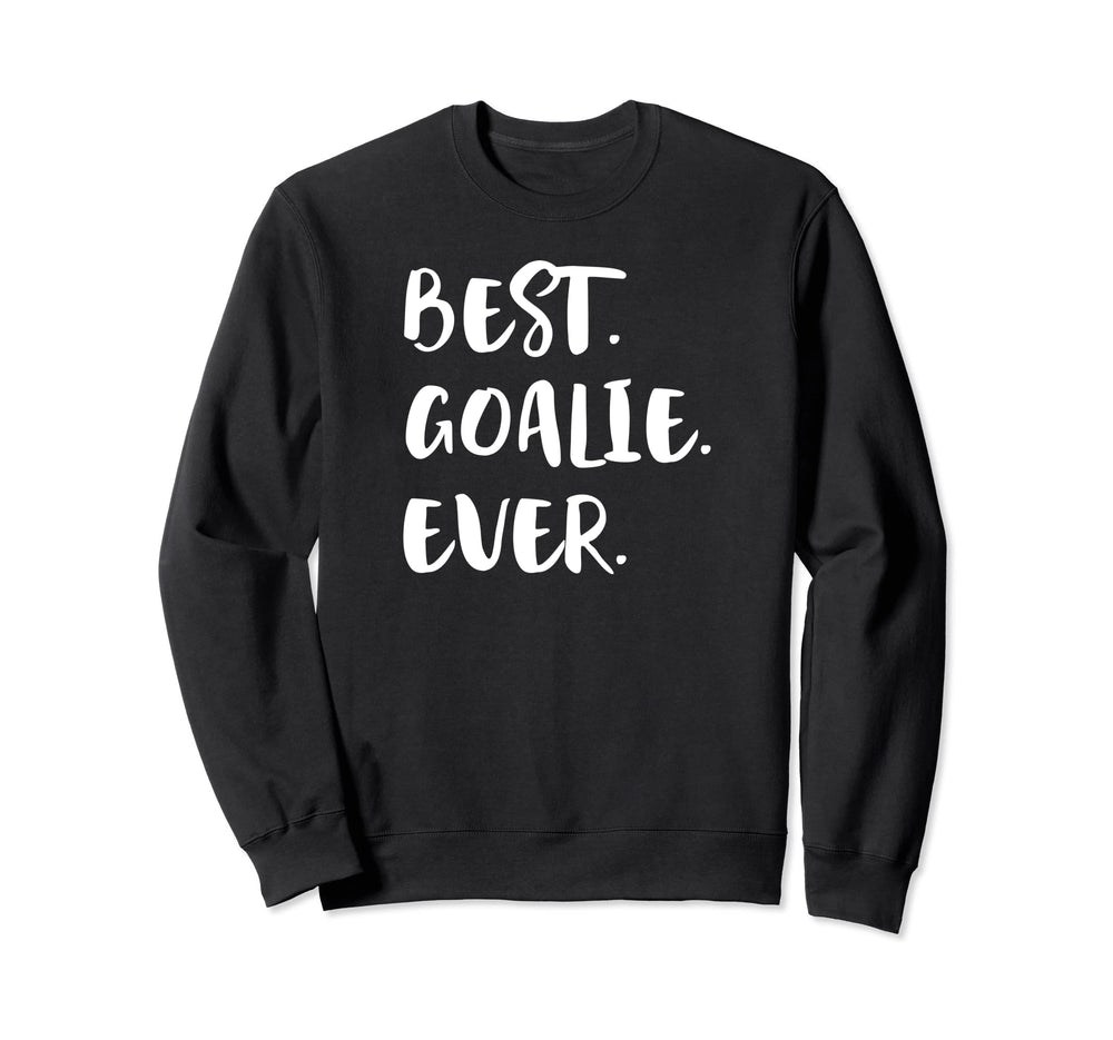 Best Goalie Ever Goalkeeper Gift Sweatshirt - Trendy Graphic Unisex