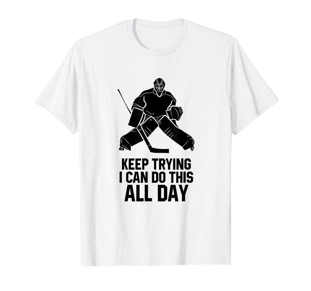 Keep Trying I Can Do This All Day T-Shirt - Custom Art Print for Adults