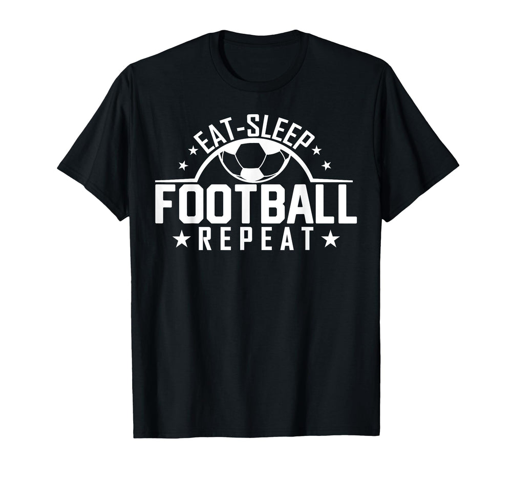 Eat Sleep Football Repeat Funny T-Shirt - Aesthetic Graphic Unisex
