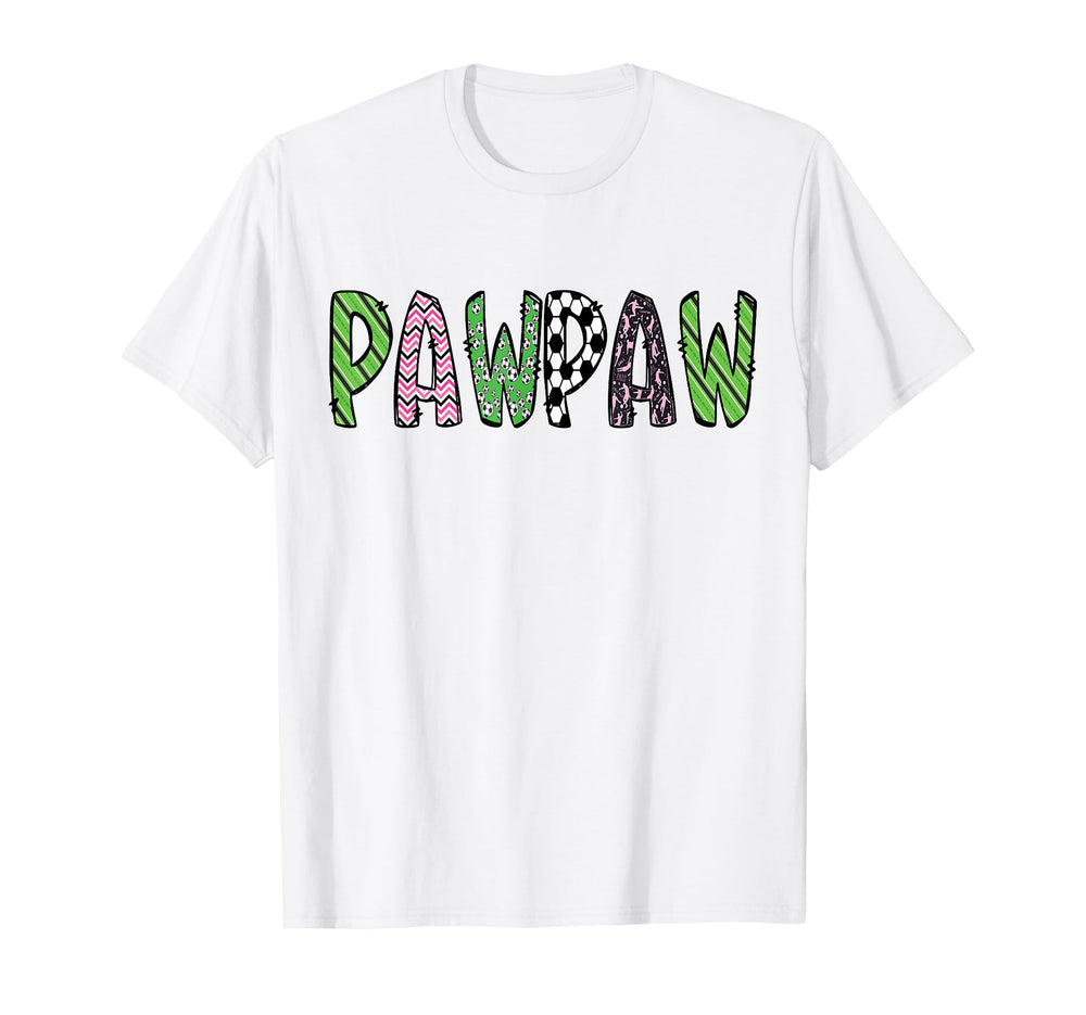 Soccer Pawpaw Funny Soccer Birthday T-Shirt - Novelty Apparel Unisex