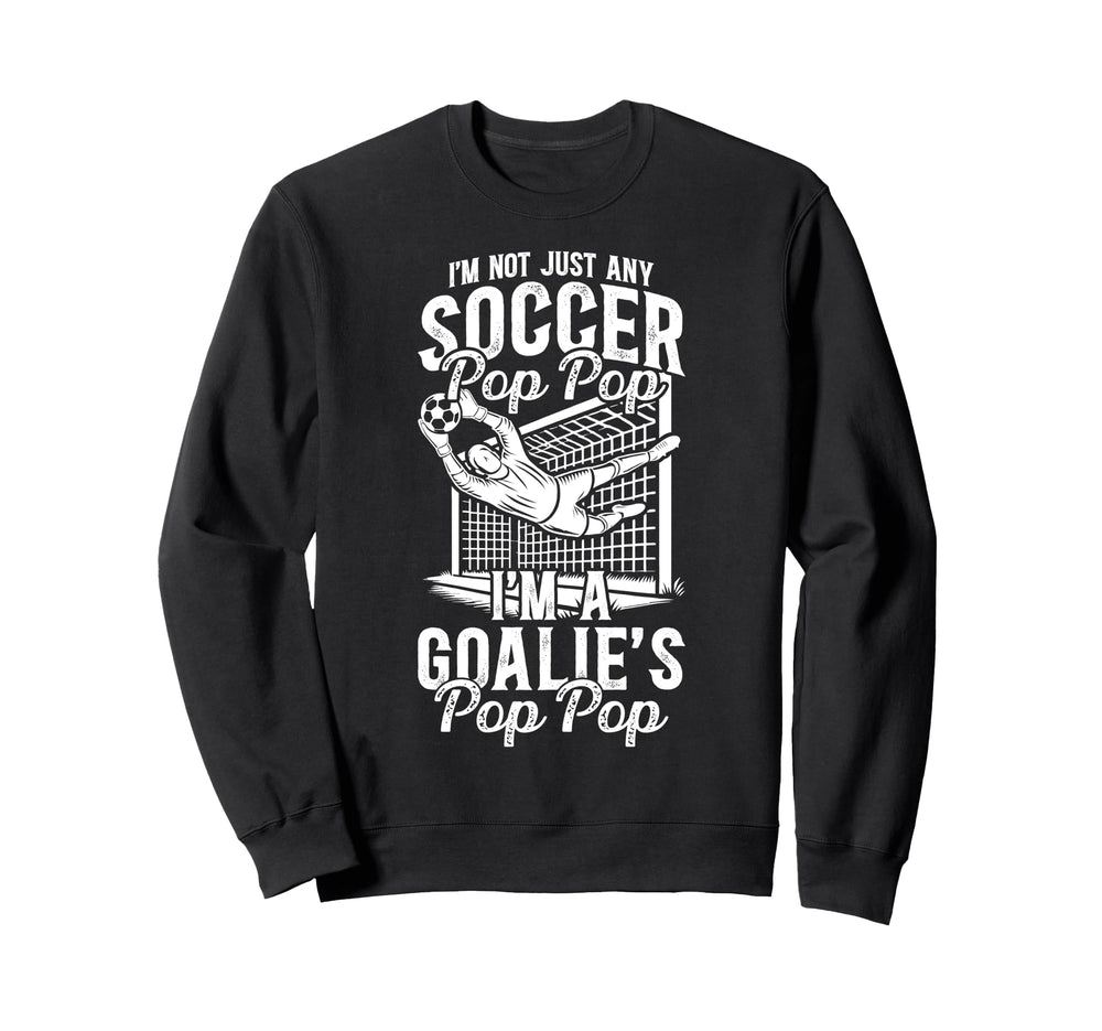 Im Soccer Goalie Pop Pop Soccer Sweatshirt - Novelty Apparel Unisex