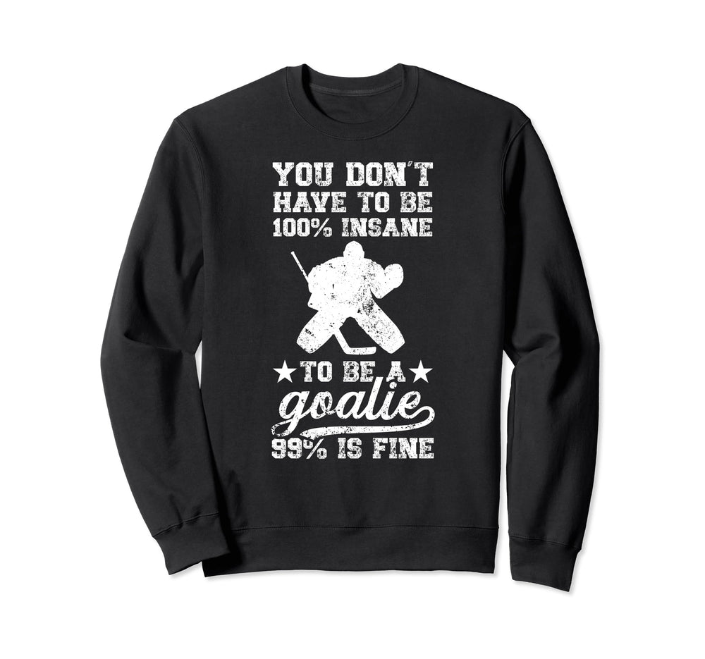 To Be Ice Hockey Goalie Ice Sweatshirt - Aesthetic Graphic for Adults