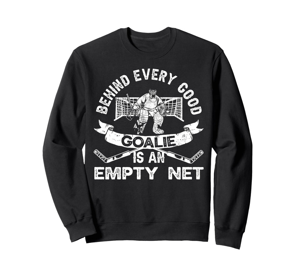 Ice Hockey Goalie Goalkeeper Behind Sweatshirt - Unique Graphic Men Women