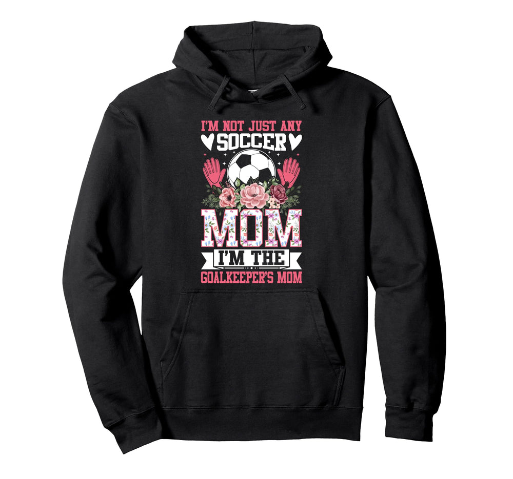 Funny Im Not Just Any Soccer Mom Im Hoodie - Graphic Print Men Women