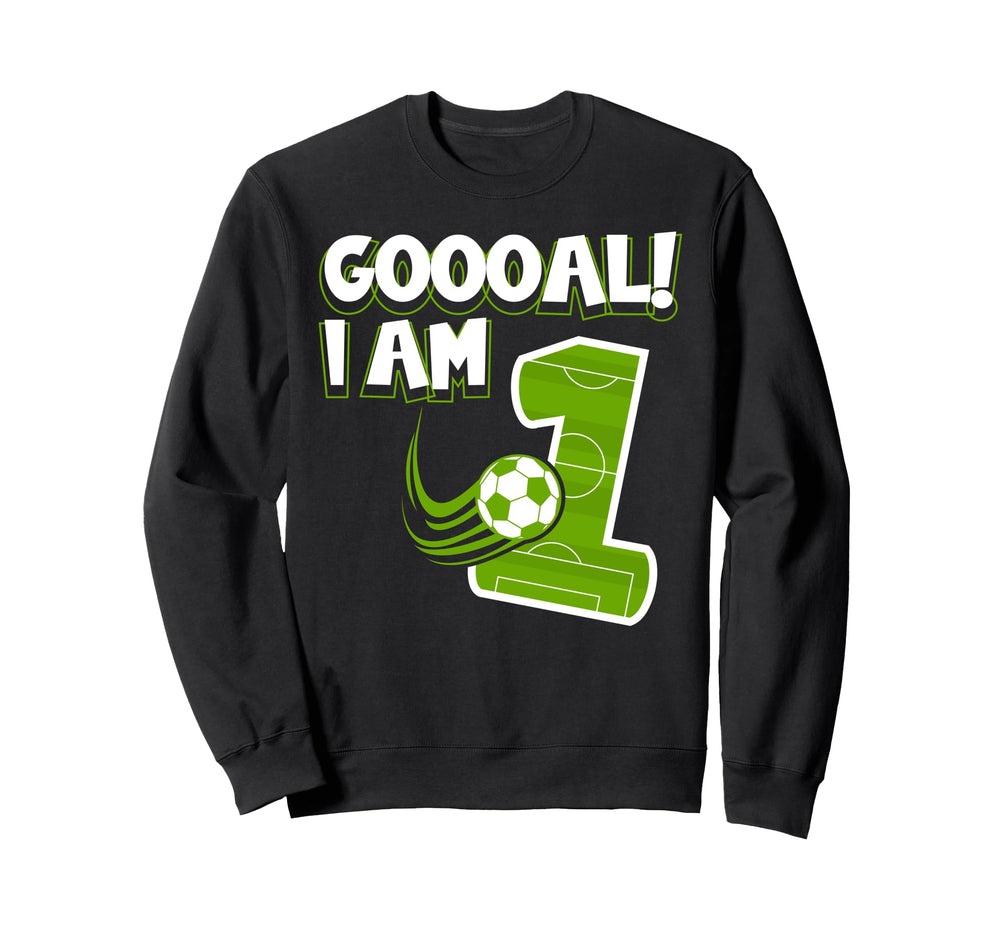 Goooal I Am 1 Soccer Sport First Sweatshirt - Novelty Apparel Unisex