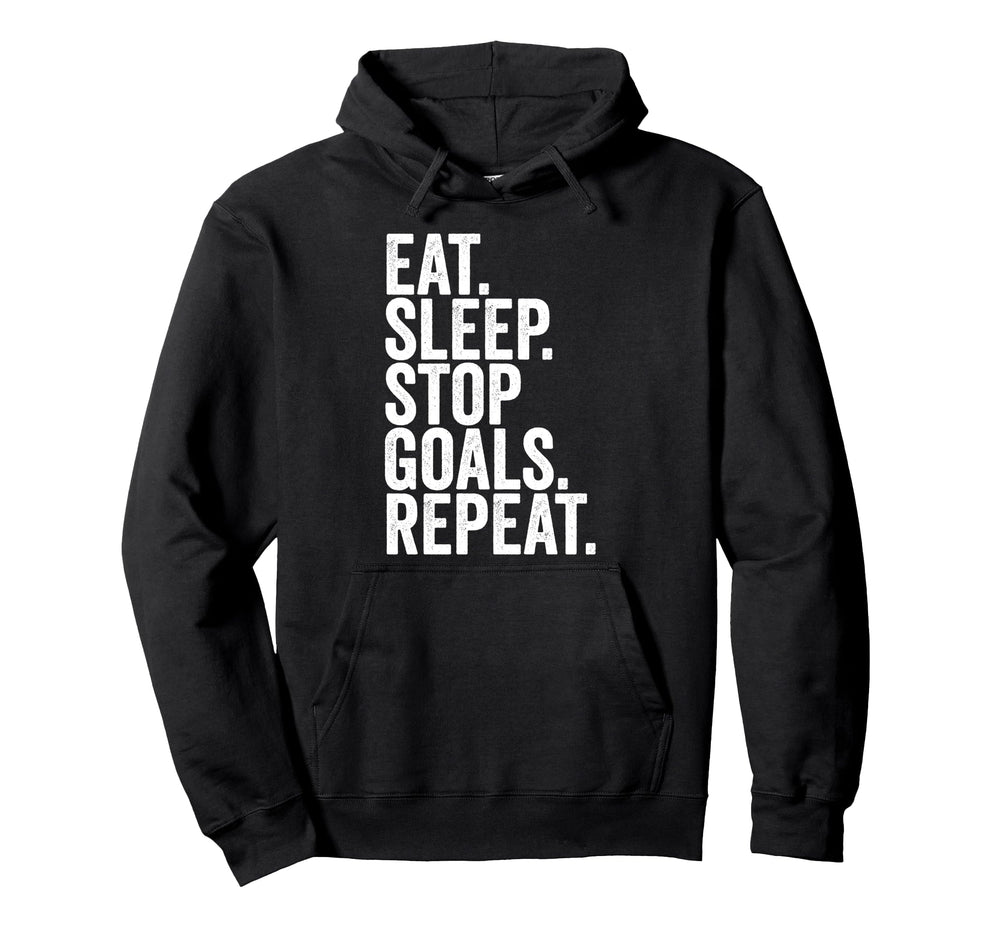 Eat Sleep Stop Goals Repeat Hoodie - Casual Everyday Wear for Adults