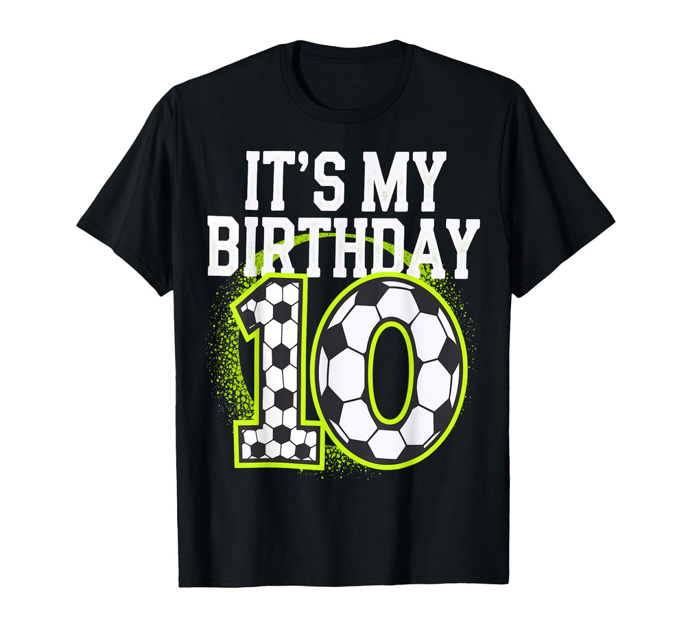 Birthday Tees 10 Soccer Its My 10Th T-Shirt - Novelty Apparel for Adults