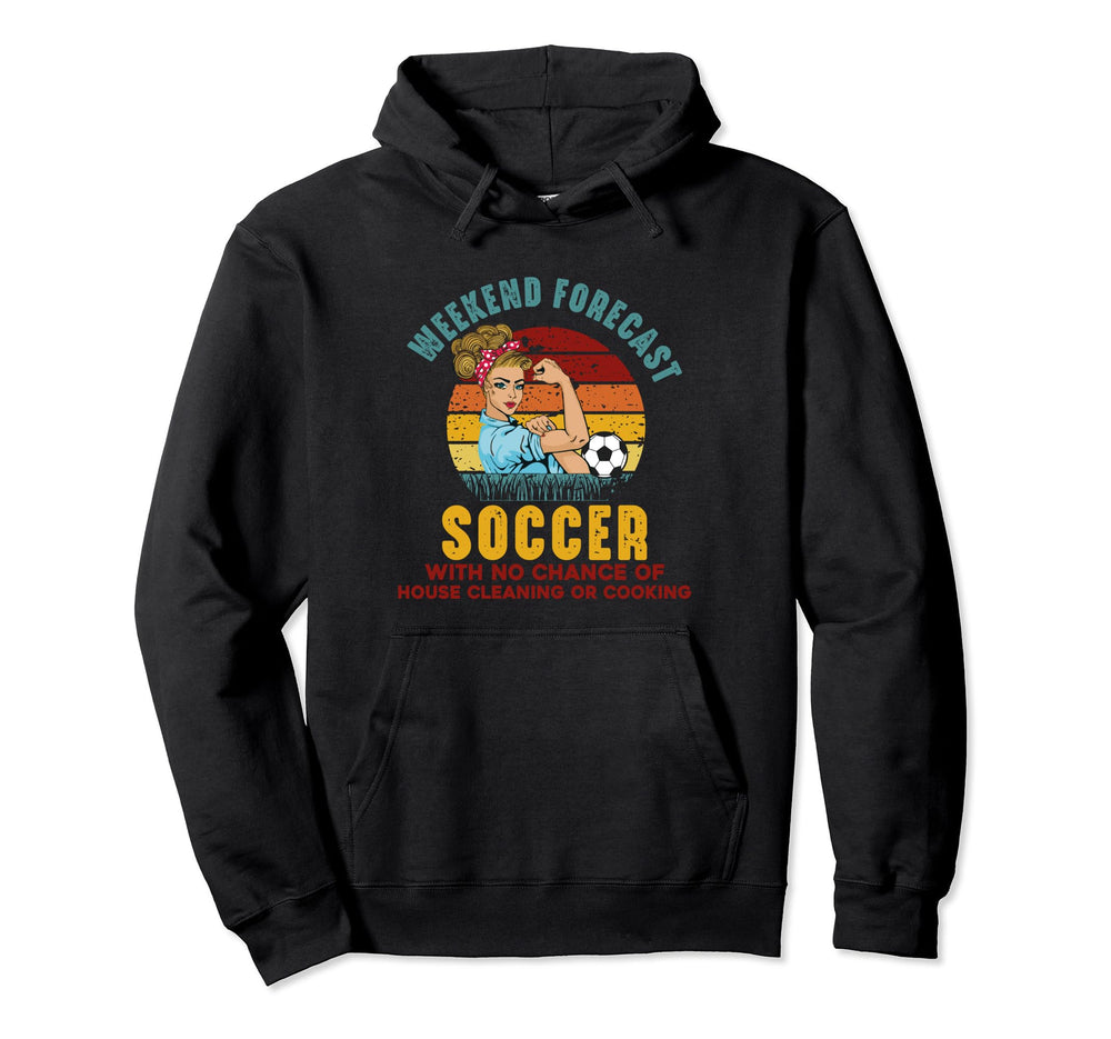 Weekend Forecast Soccer No Chance Hoodie - Streetwear Style Unisex