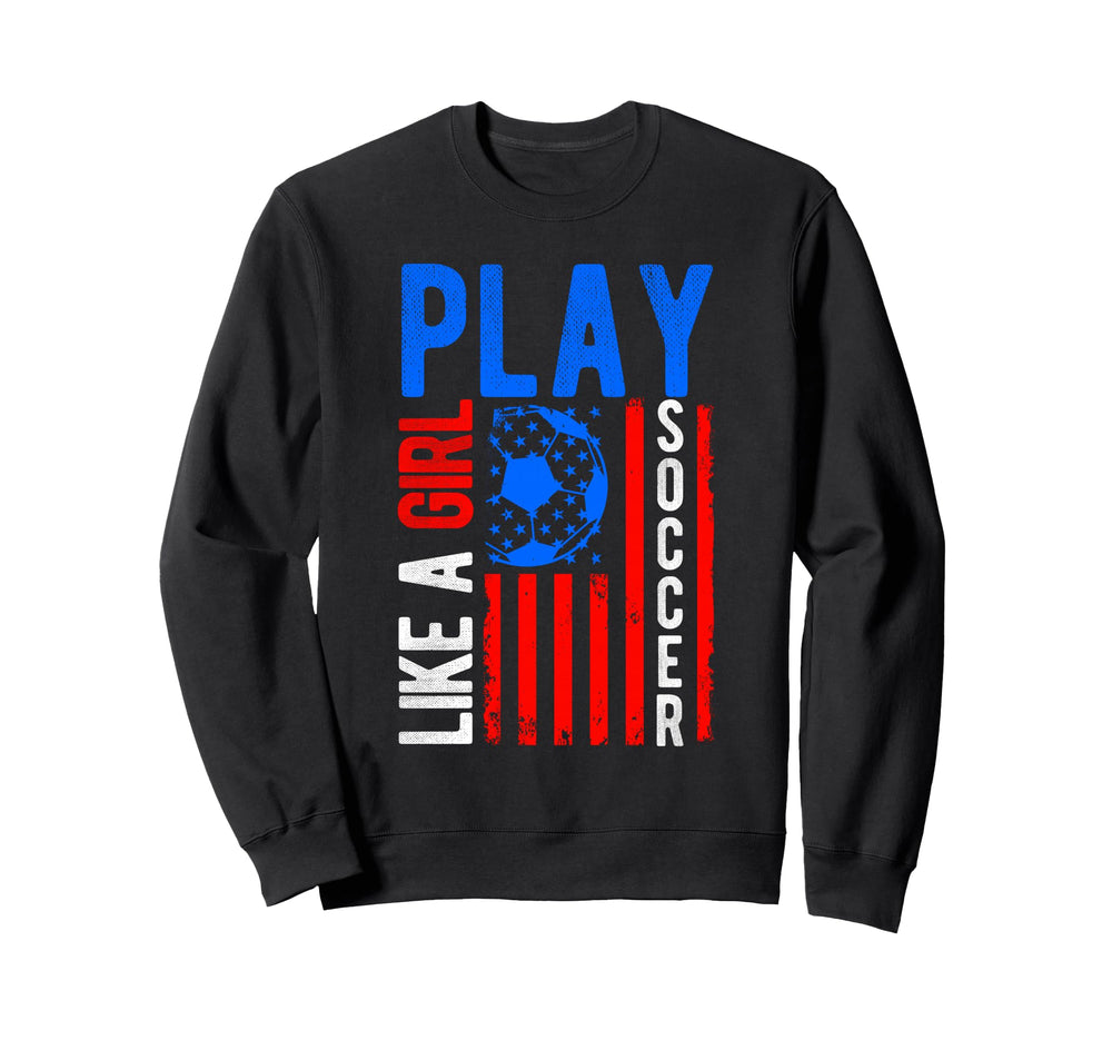 Play Like Soccer Sweatshirt - Custom Art Print for Adults