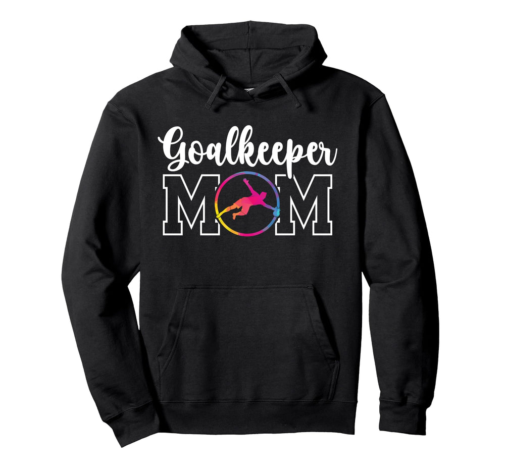 Soccer Goalkeeper Mom Soccer Keeper Mother Hoodie - Graphic Print Unisex