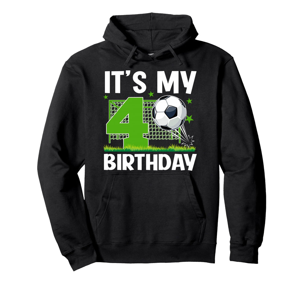 4 Year Old Birthday Soccer Themed Its My Hoodie - Unique Graphic Men Women