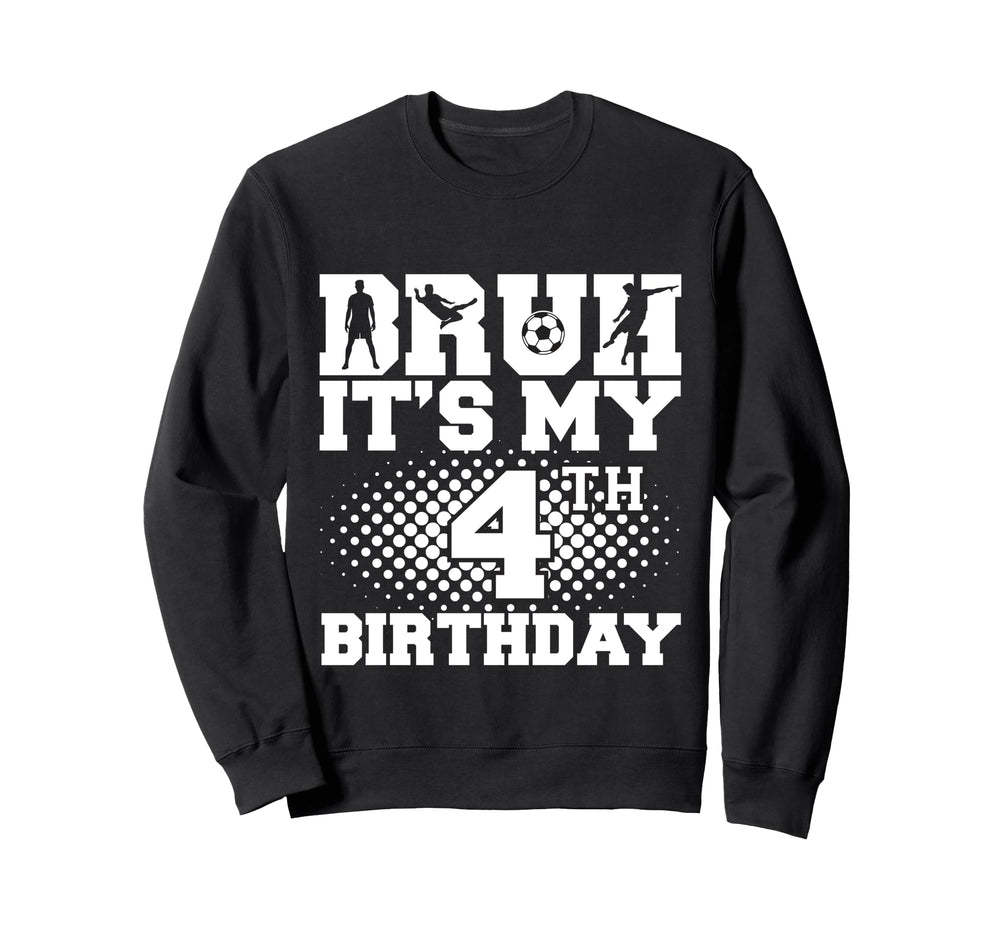 Bruh Its My 4Th Birthday Soccer 4 Sweatshirt - Novelty Apparel Men Women