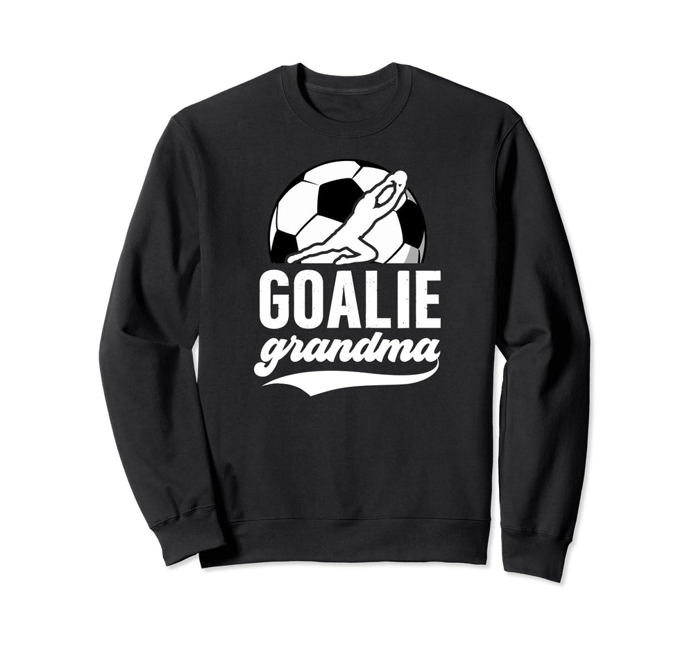 Soccer Goalie Grandma Soccer Sweatshirt - Casual Everyday Wear Men Women