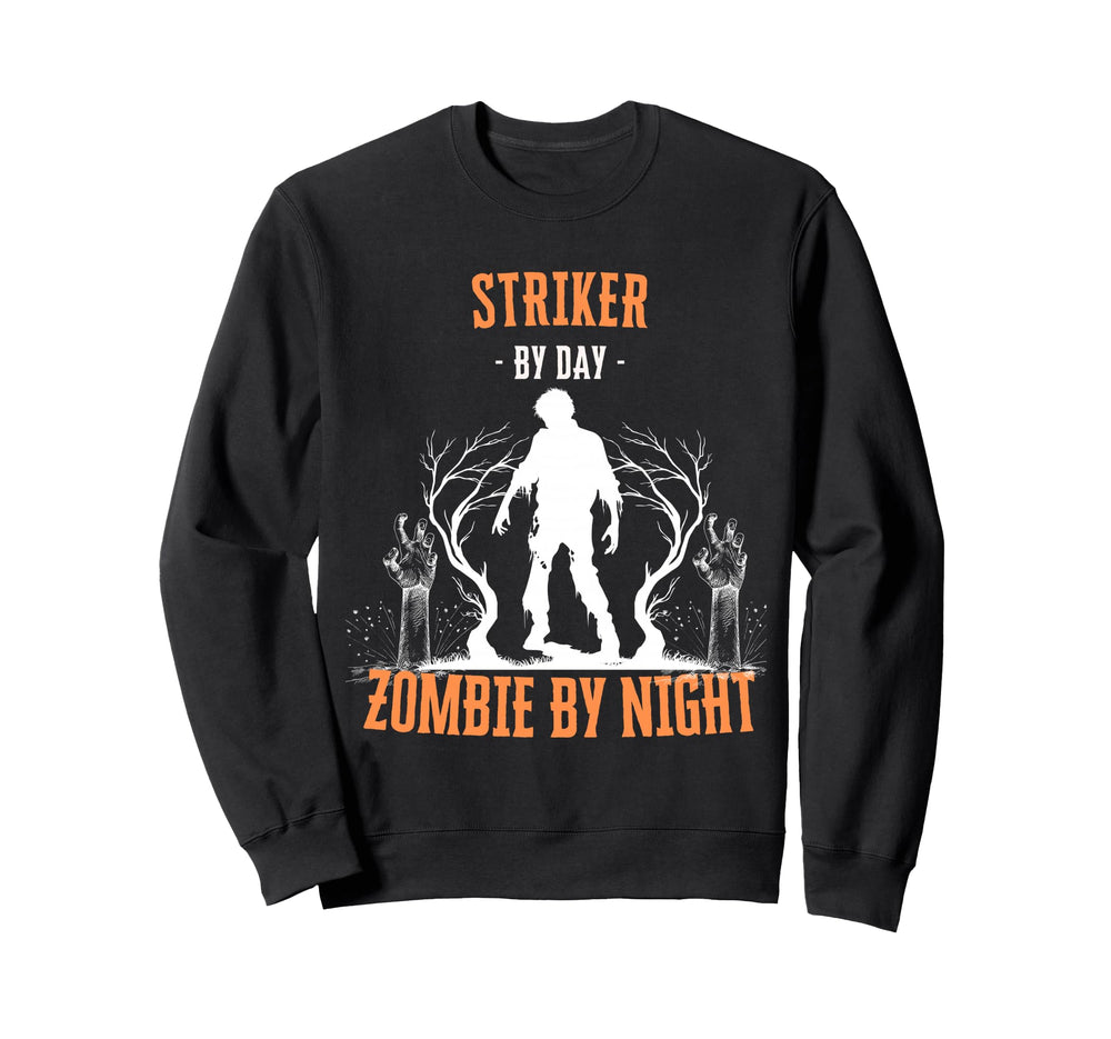 Striker Day Zombie Night Funny Sweatshirt - Streetwear Style Men Women