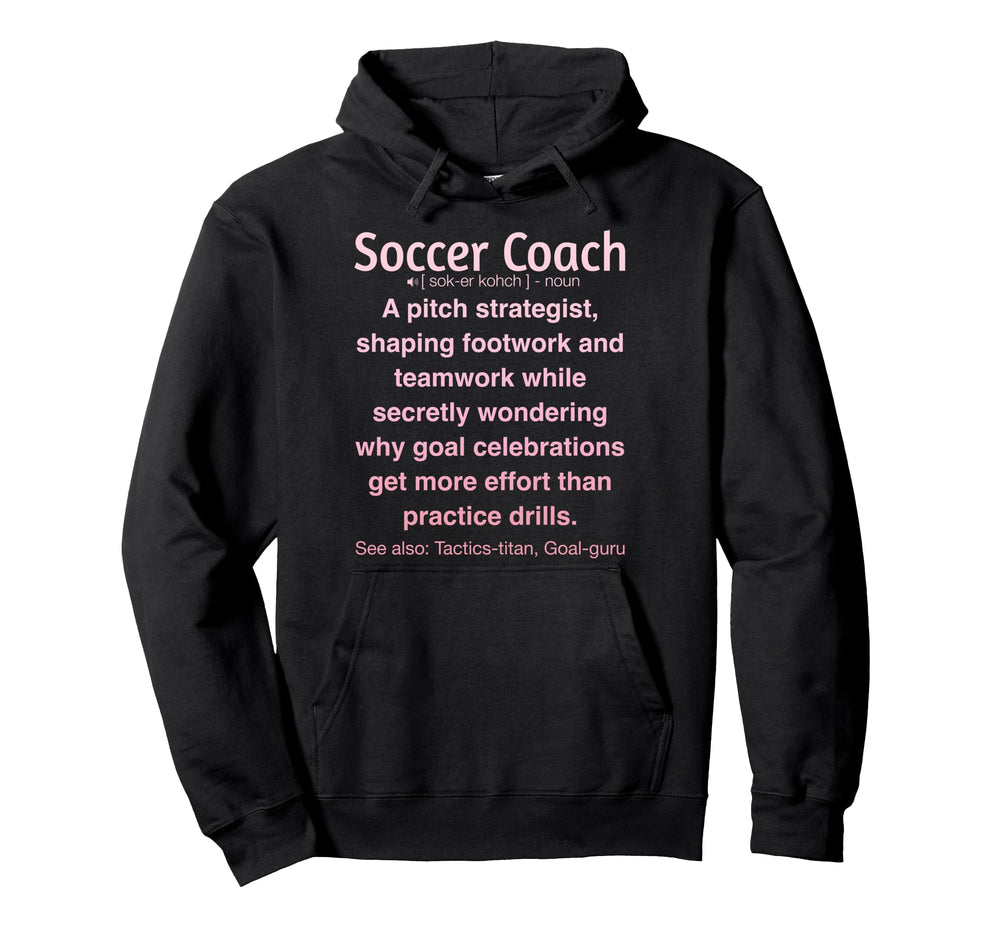 Funny Soccer Coach Hoodie - Novelty Apparel Men Women