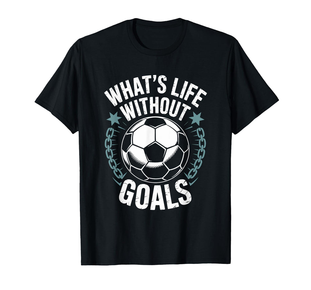 Team Soccer Player Lover Whats Life T-Shirt - Unique Graphic for Adults