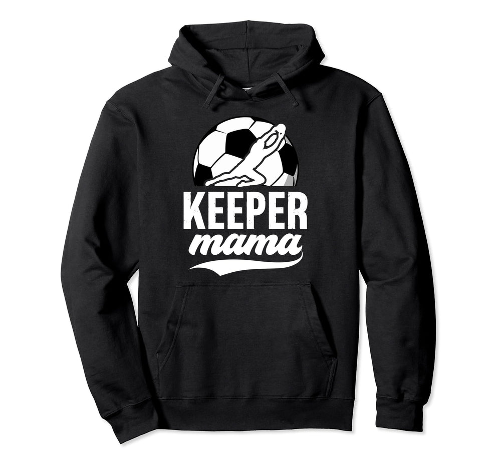 Soccer Keeper Mama Soccer Hoodie - Casual Everyday Wear for Adults