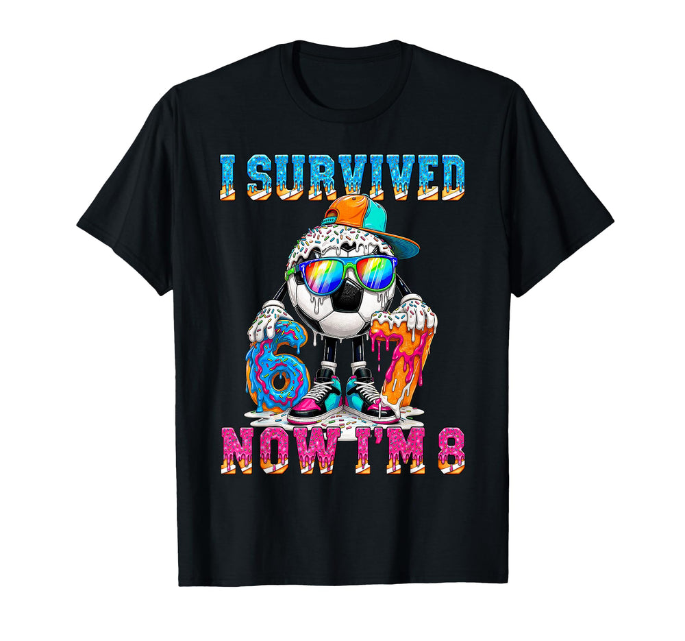 I Survived 67 Im 8 Years Old Soccer T-Shirt - Streetwear Style for Adults