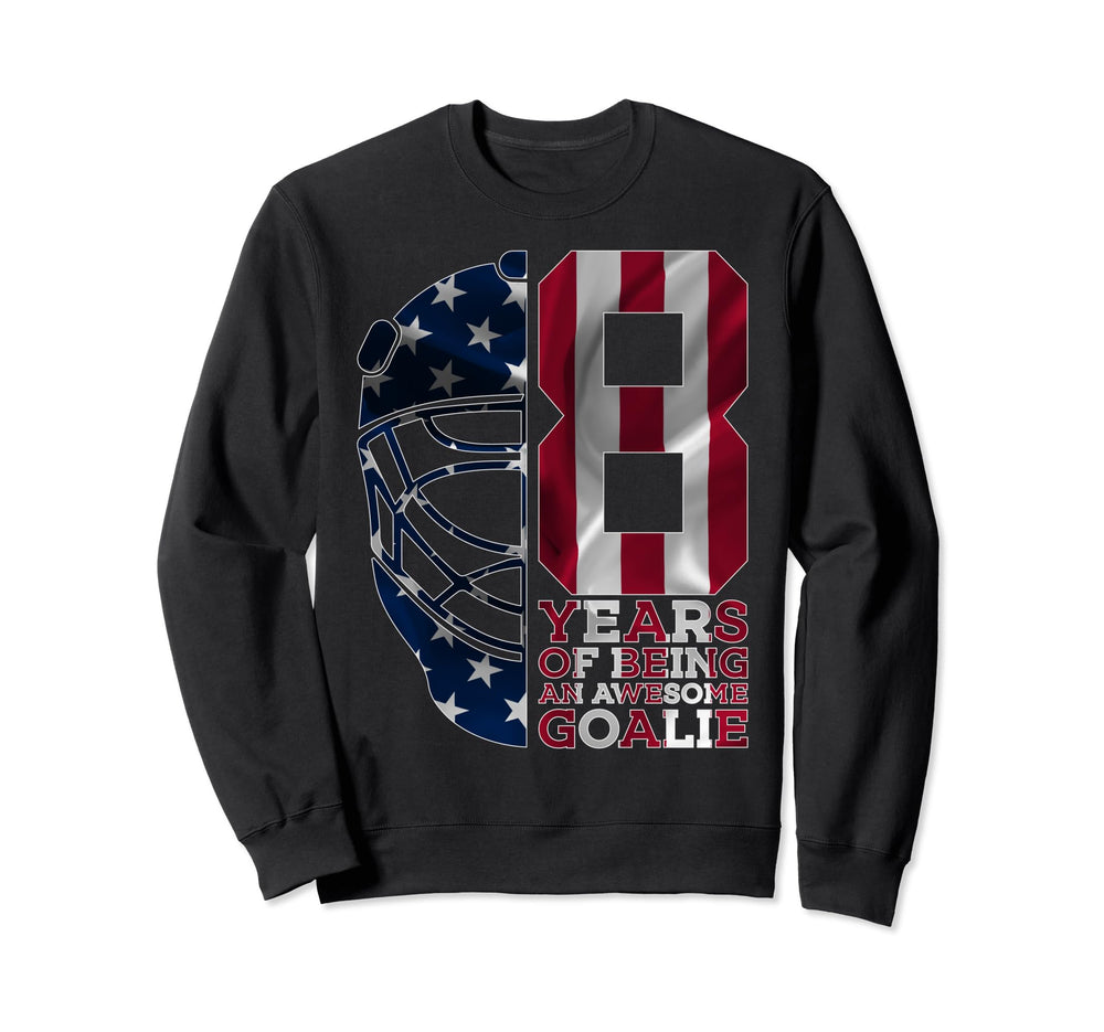Goalkeeper 8 Years Awesome Goalie Sweatshirt - Novelty Apparel Men Women