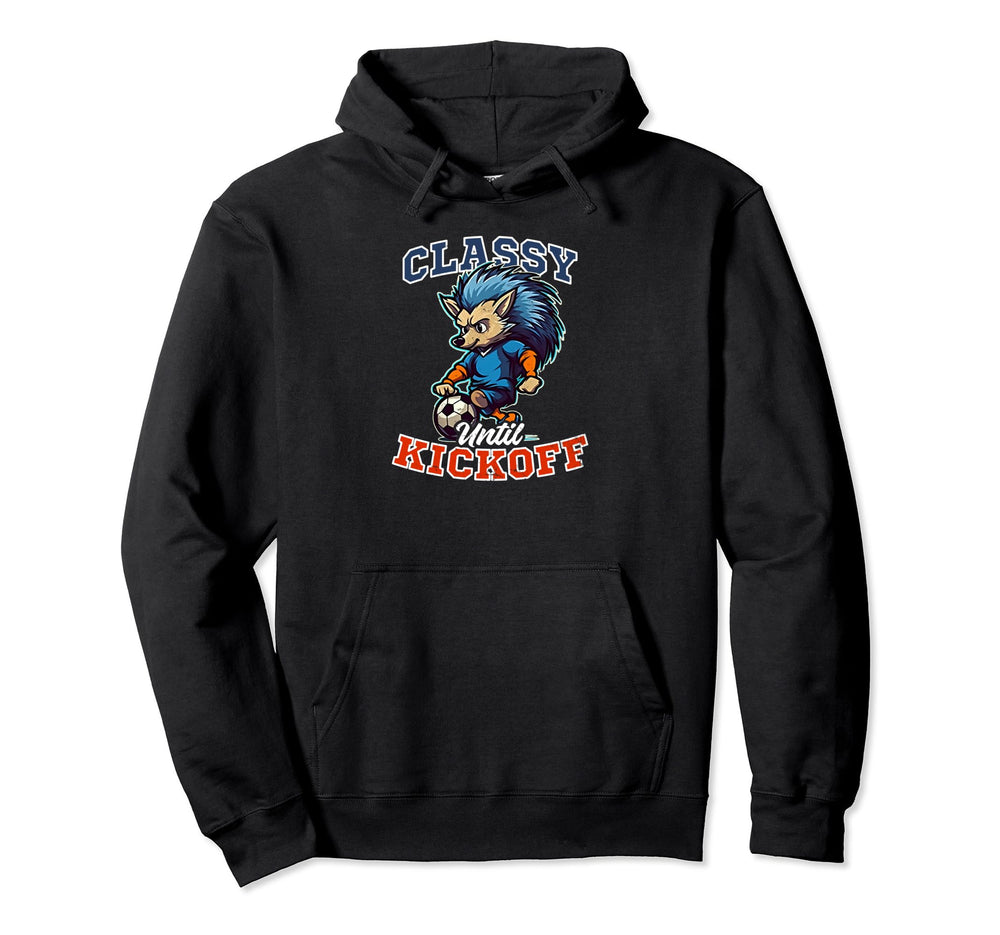 Classy Until Kickoff Soccer Coach Hoodie - Minimalist Print Unisex