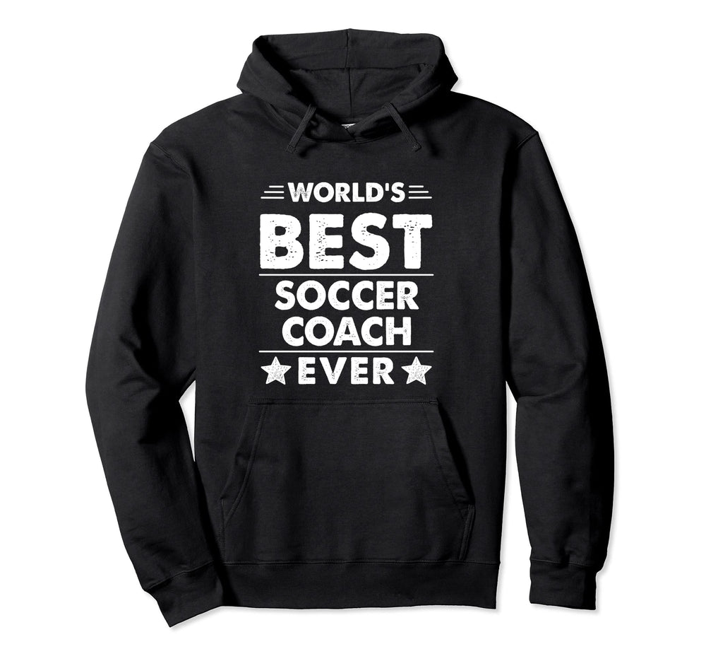 Worlds Best Soccer Coach Ever Hoodie - Casual Everyday Wear Unisex