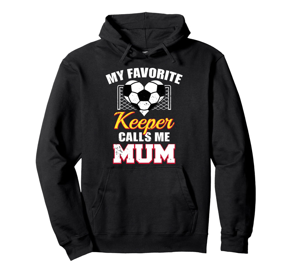 My Favorite Keeper Calls Me Mum Hoodie - Fun Novelty Design Men Women