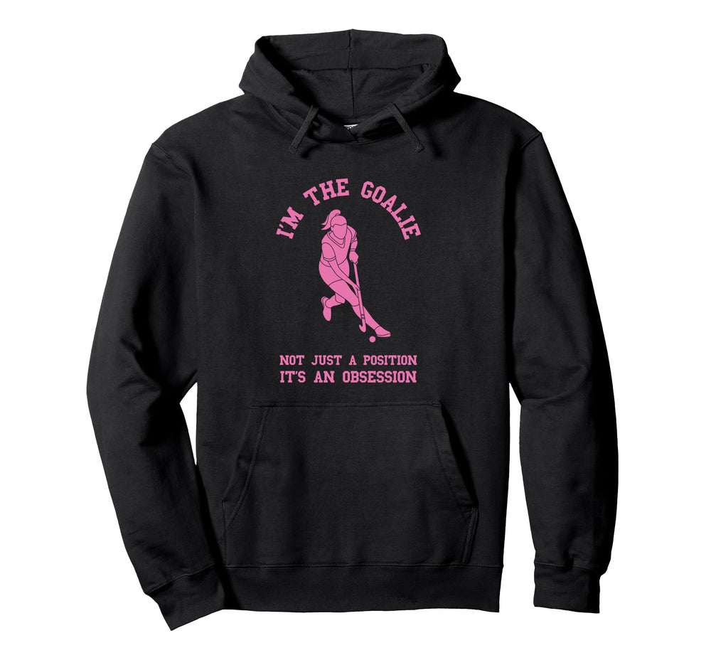 Field Hockey Im Goalie Goalkeeper Hoodie - Aesthetic Graphic Men Women