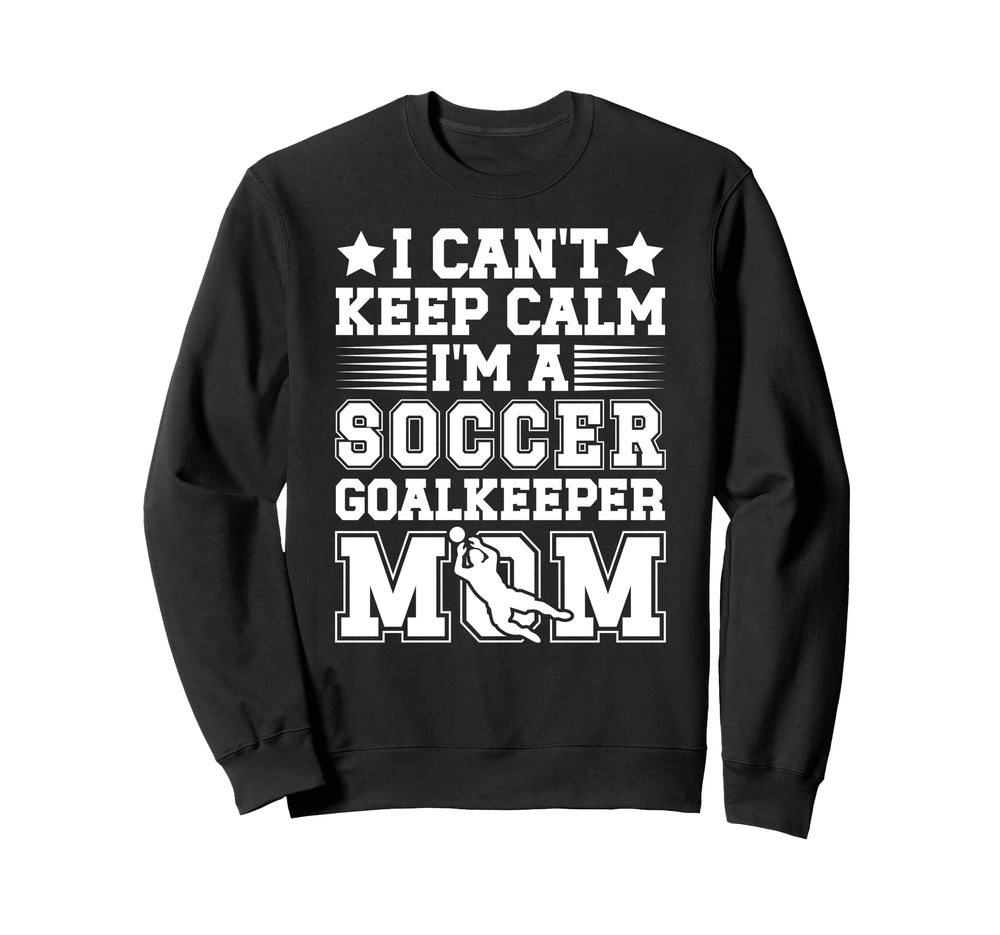 Im Soccer Goalkeeper Mom Soccer Sweatshirt - Minimalist Print Men Women