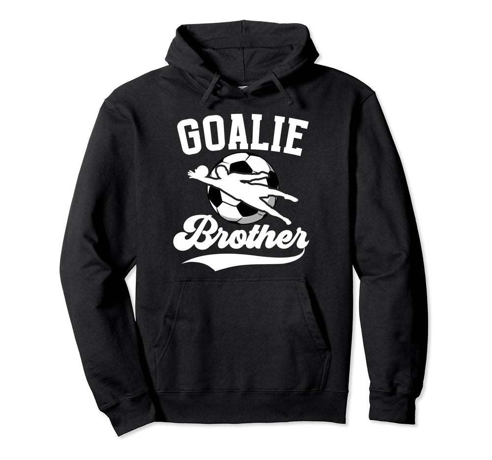 Soccer Goalie Brother Soccer Goalkeeper Hoodie - Graphic Print Men Women