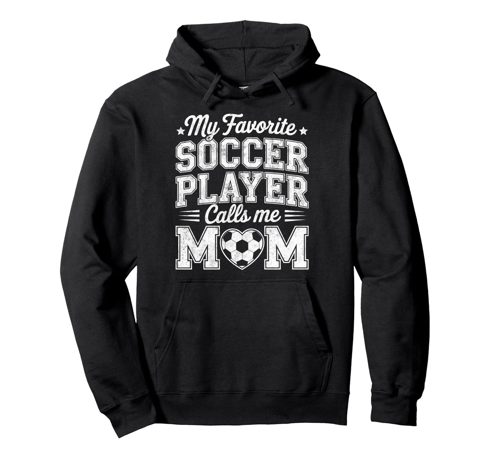 My Favorite Soccer Player Calls Me Hoodie - Aesthetic Graphic Men Women