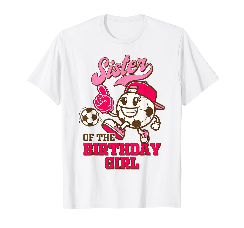 Soccer Sister Birthday Party Sister T-Shirt - Unique Graphic Unisex