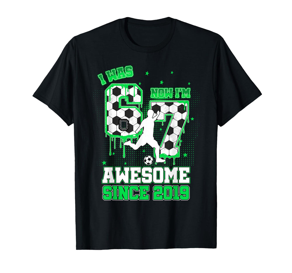 I Was 6 Now Im 7 Birthday Since 2019 T-Shirt - Novelty Apparel Men Women