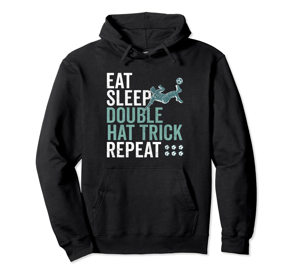 Eat Sleep Double Hat Trick Repeat Hoodie - Novelty Apparel Men Women
