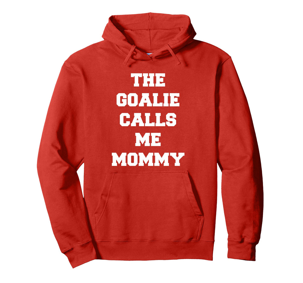 Goalie Calls Me Mommy Soccer Hoodie - Unique Graphic for Adults