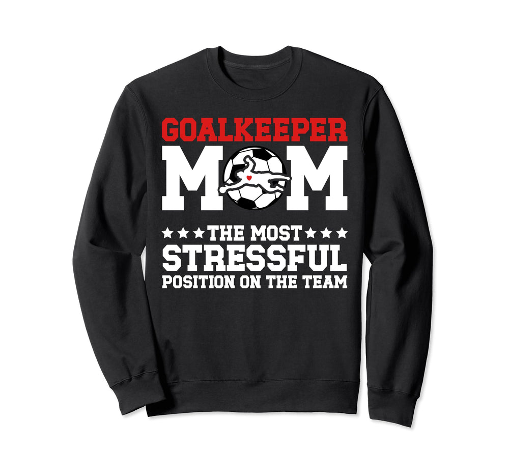 Funny Soccer Goalkeeper Mom Soccer Sweatshirt - Novelty Apparel for Adults