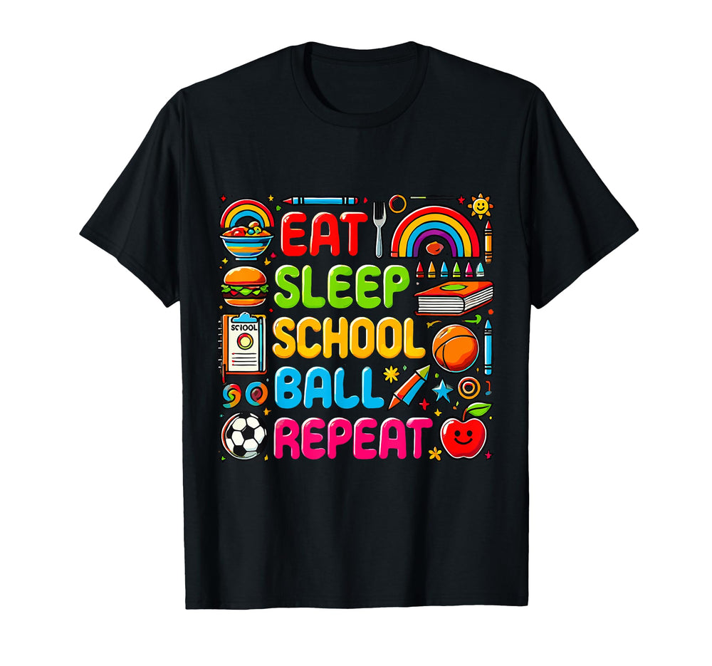 Eat Sleep School Ball Repeat Sports T-Shirt - Custom Art Print Unisex