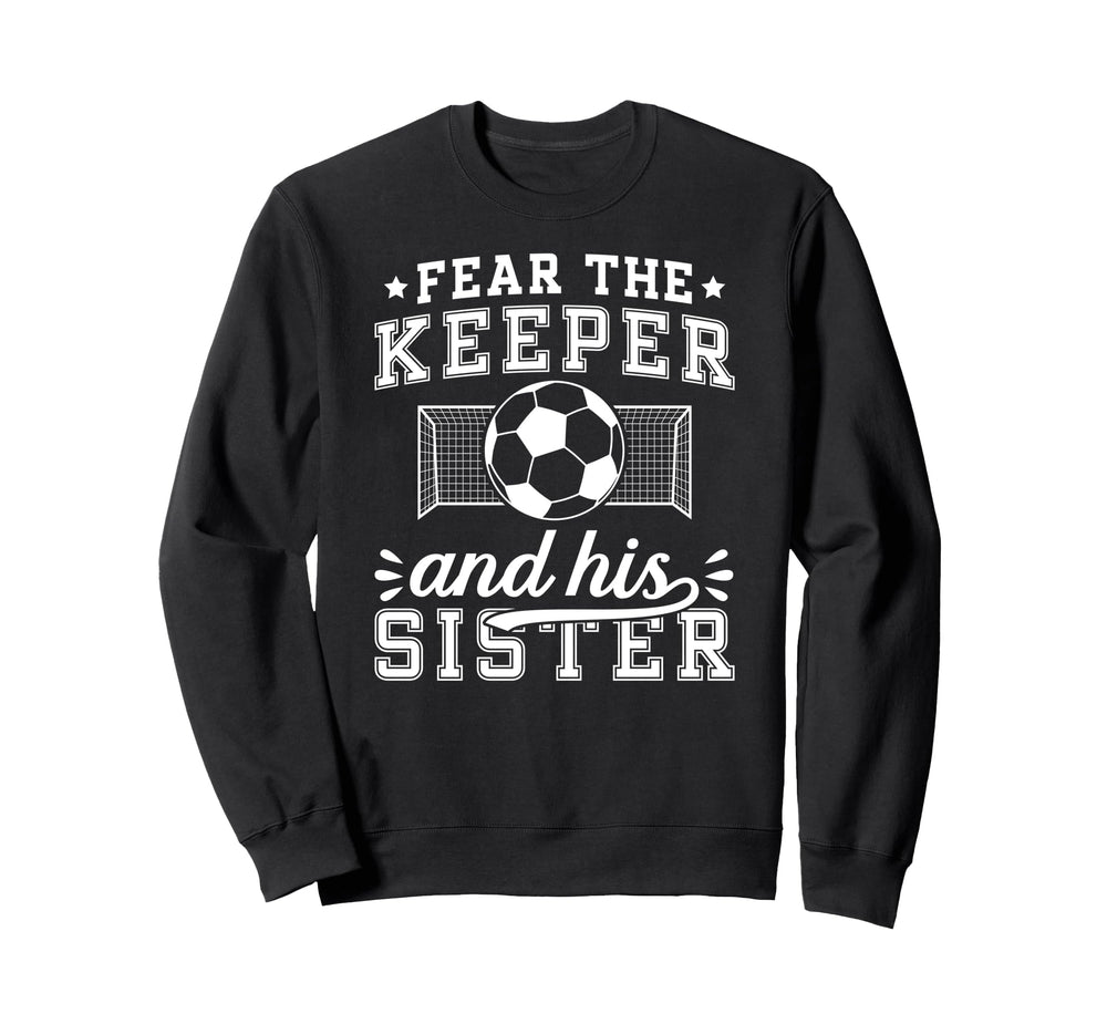 Funny Soccer Keeper Sister Soccer Sweatshirt - Aesthetic Graphic Unisex