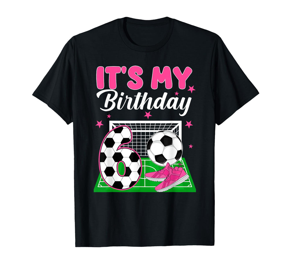 Its My 6Th Soccer Birthday Soccer Party T-Shirt - Aesthetic Graphic Unisex