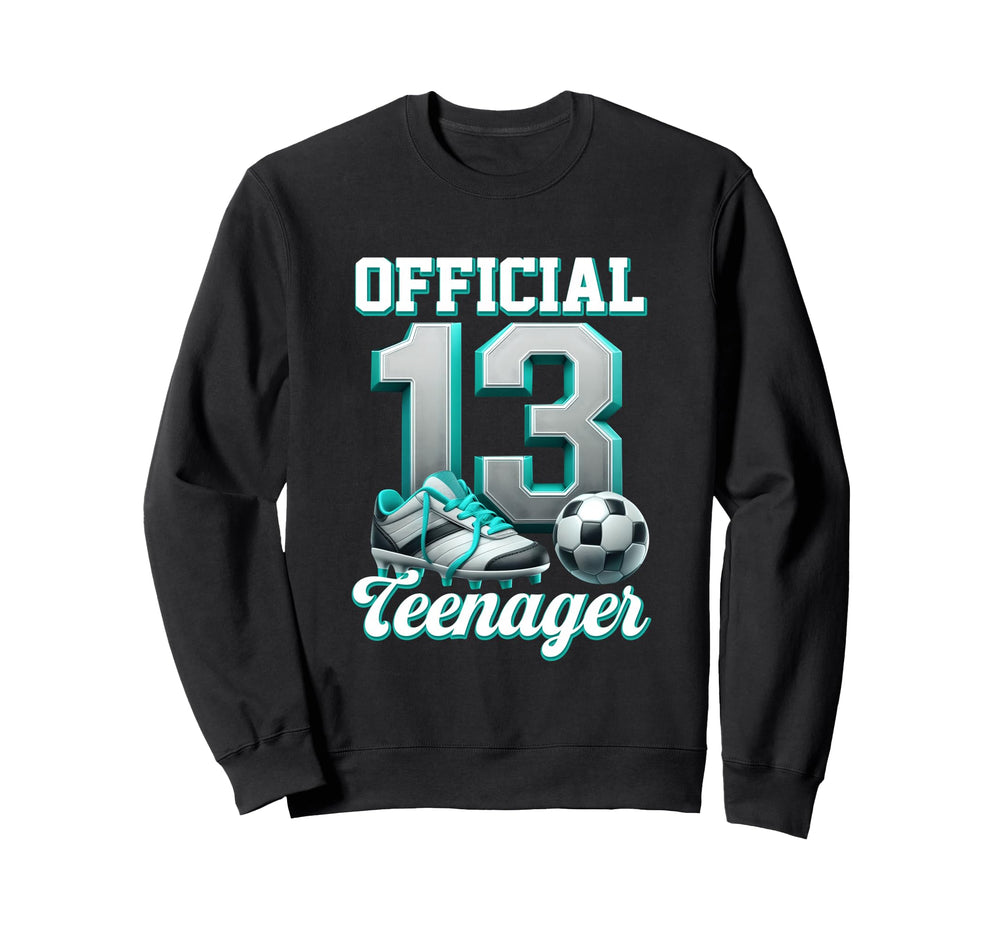 Soccer 13 Year Old Birthday Thirteen Sweatshirt - Novelty Apparel Unisex