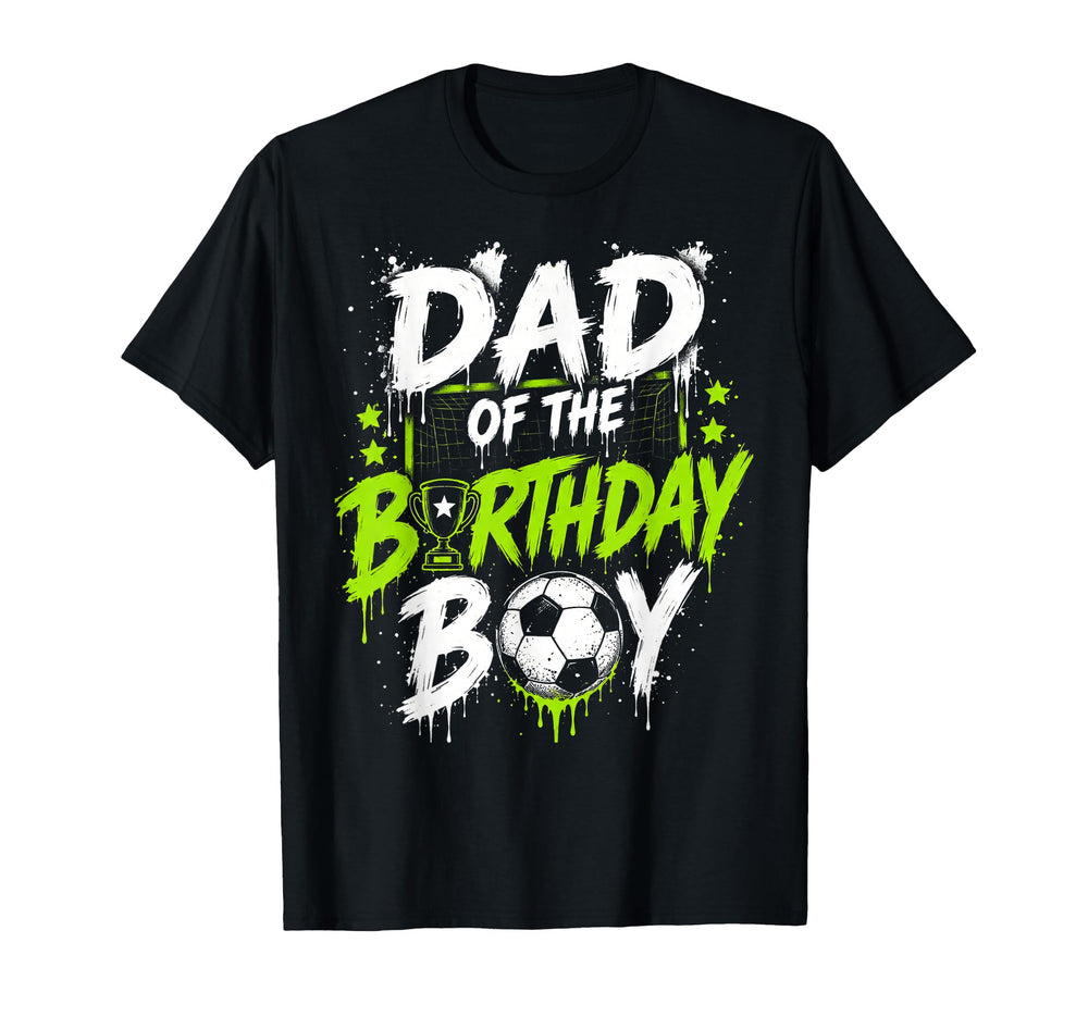 Dad Birthday Soccer Matching Family T-Shirt - Novelty Apparel Men Women